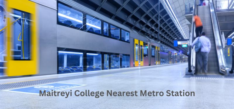 Maitreyi College Nearest Metro Station